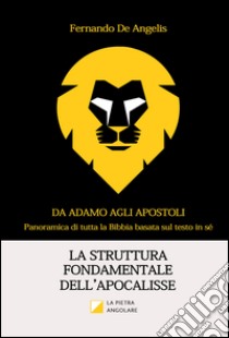 La struttura fondamentale dell'Apocalisse libro di De Angelis Fernando