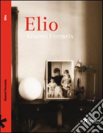 Elio libro di Ferraris Gianni