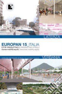 Europan. Risultati in Italia 15ª edizione. Città produttive 2. Ediz. italiana e inglese libro di Vesco R. M. (cur.)