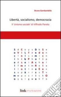 Libertà, socialismo, democrazia. Il «cinismo sociale» di Vilfredo Pareto libro di Gambardella Bruno