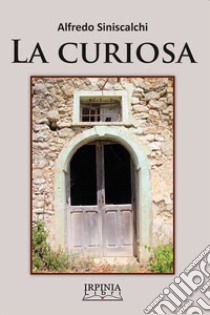 La curiosa libro di Siniscalchi Alfredo; De Cristofaro A. (cur.)