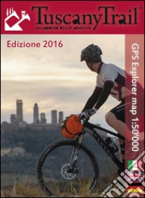 Tuscany trail. Mappa del percorso bikepacking. Trail map. Ediz. multilingue libro di Brusa Matteo; Gherardi Massimo