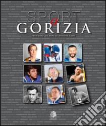 Sport a Gorizia. 1942-2012. 70 anni di attività CONI libro di Sarcinelli Umberto; Barella Guido