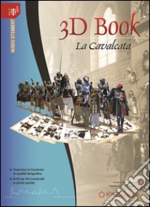 3D book La Cavalcata. Museo Stibbert. Ediz. multilingue libro di Beghè Maura; Quagliani Valeria; Livolsi Flavia; Pancari F. (cur.)