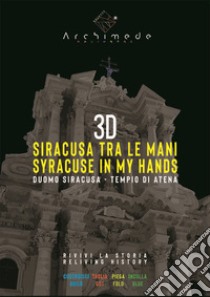 3D Siracusa tra le mani. Duomo Siracusa, Tempio di Atena. Ediz. italiana e inglese libro di Marchetti Francesco; Francesco Pancari; Capizzi Maria Gabriella