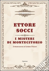 I misteri di Montecitorio libro di Socci Ettore; Vaccari M. (cur.)