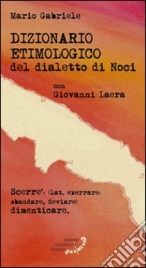 Dizionario etimologico del dialetto di Noci libro di Gabriele Mario; Laera Giovanni