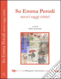 Su Emma Perodi. Nuovi saggi critici libro di Scancarello W. (cur.)