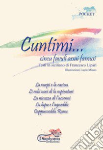 Cuntimi.... Cincu favuli assai famusi. Testi in siciliano libro di Lipari Francesco