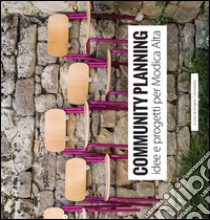 Community planning. Idee e progetti per Modica alta libro di Cannizzaro A. (cur.)