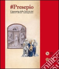 #Presepio. L'immagine della Natività dal medioevo all'arte contemporaneo libro