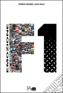 Emozione F1. Ediz. illustrata libro di Galli Alex; Nugnes Franco