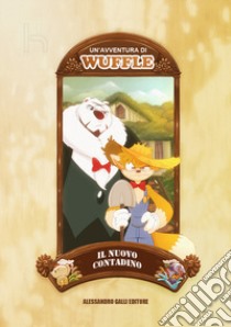 Il nuovo contadino. Wuffle libro di Yindee Piti