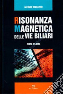 Risonanza magnetica delle vie biliari libro di Ragozzino Alfonso