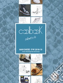 Man shoes F/W 2018-19. Coolbook sketch. Ediz. italiana e inglese. Con CD-ROM libro