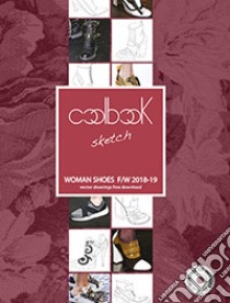 Woman shoes F/W 2018-19. Coolbook sketch. Ediz. italiana e inglese. Con CD-ROM libro