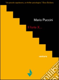 Il forte x... libro di Puccini Mario