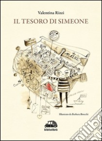 Il tesoro di Simeone. Ediz. illustrata libro di Rizzi Valentina; Baldassarre F. (cur.)