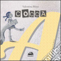 Cocca. Ediz. illustrata libro di Rizzi Valentina; Pirone S. (cur.)