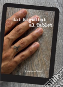 Dai bigodini al tablet libro di Suzzi Cristiano