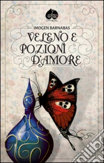 Veleno e pozioni d'amore libro di Barnabas Imogen