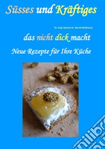 Süsses und Kräftiges das nicht dick macht libro di Stamm Anja; Wollmann Bernd