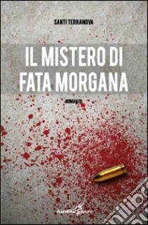 Il mistero di Fata Morgana libro di Terranova Santi