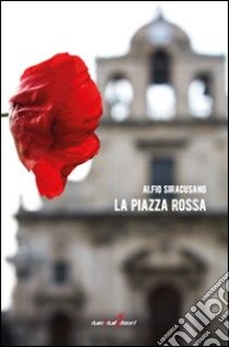 La piazza Rossa libro di Siracusano Alfio