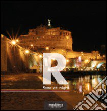 Rome at night. Ediz. italiana e inglese libro di Baldassarre Mirko; Tommasini Antonello