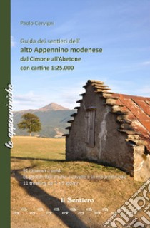 Guida dei sentieri dell'alto Appennino modenese. Dal Cimone all'Abetone. Con cartina 1:25.000 libro di Cervigni Paolo