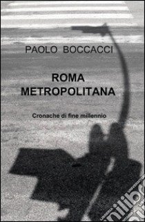 Roma metropolitana libro di Boccacci Paolo