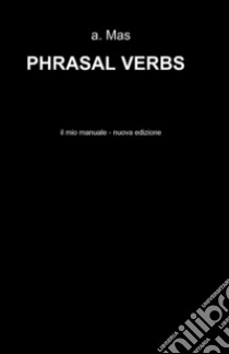 Phrasal verbs libro di Mas A.