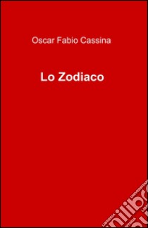 Lo Zodiaco libro di Cassina Oscar F.