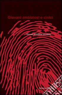 Giovani ambiziosi e cinici libro di Mangano Antonio