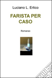 Farista per caso libro di Ertico Luciano L.