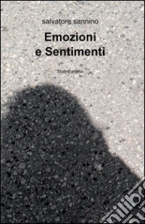 Emozioni e sentimenti libro di Sannino Salvatore