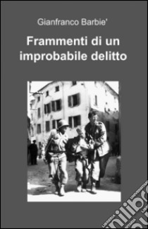 Frammenti di un improbabile delitto libro di Barbié Gianfranco