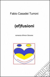 (ef)fusioni libro di Casadei Turroni Fabio