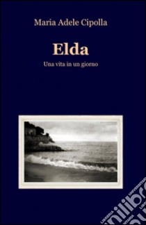 Elda libro di Cipolla M. Adele