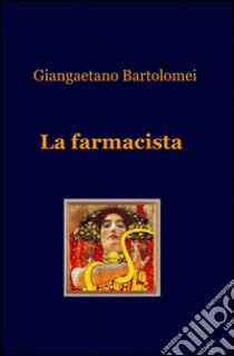 La farmacista libro di Bartolomei Giangaetano