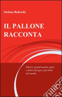 Il pallone racconta libro di Bedeschi Stefano