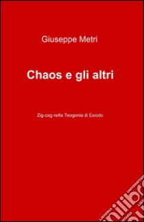 Chaos e gli altri libro di Metri Giuseppe