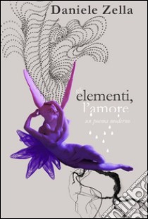 Gli elementi. L'amore libro di Zella Daniele