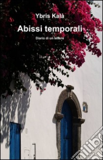 Abissi temporali libro di Kalà Ybris