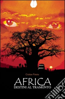 Africa. Destini al tramonto libro di Pistoia Cristian