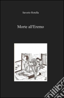 Morte all'eremo libro di Rotella Saverio