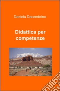 Didattica per competenze libro di Decembrino Daniela