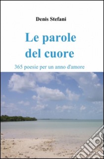 Le parole del cuore libro di Stefani Denis