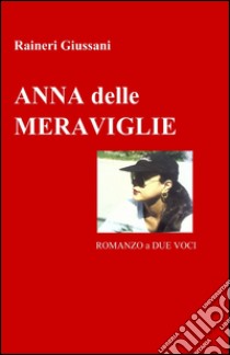 Anna delle meraviglie libro di Giussani Ranieri