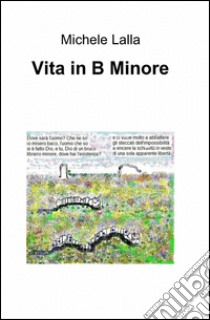 Vita in B Minore libro di Lalla Michele